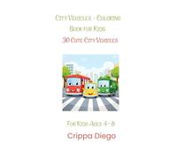 City Vehicles - Coloring Book for Kids: 30 Cute City Vehicles