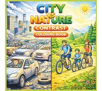 City vs Nature Contrast Coloring Book for Kids: Earth Day Coloring Book with Environment Comparison & Awareness Activities for Ages 3-8