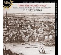 City Waites - How the World Wags. Social Music For a 17th C. Eng