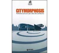Citymorphosis. Politiche culturali per città che cambiano