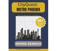 CityQuest Word Search: Metro Phoenix: 80+ City-Themed Word Search Puzzles with Solutions & Glossary - Landmarks, Streets, Neighborhoods, History, Culture & More