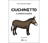 Ciuchinetto il sapiente ciuchino, Franco Emanuele Carigliano, 2015, Youcanprint
