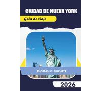 CIUDAD DE NUEVA YORK Guía de viaje 2026: Explora joyas ocultas, las principales atracciones, mapas, secretos locales y itinerarios inolvidables