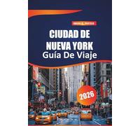 Ciudad De Nueva York Guía De Viaje 2026: Principales atracciones, joyas ocultas, recorridos a pie y consejos prácticos para explorar la ciudad más poblada de Estados Unidos.
