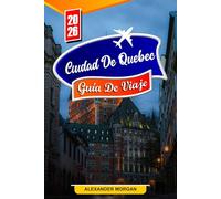 Ciudad de quebec Guía de viaje 2026: Descubre gemas ocultas, monumentos históricos, consejos de viaje y experiencias vacacionales inolvidables