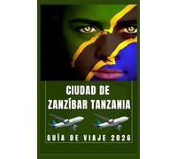 CIUDAD DE ZANZÍBAR TANZANIA Guía de viaje 2026