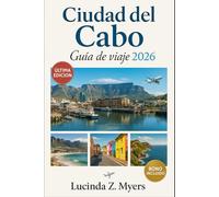 Ciudad del Cabo Guía de viaje 2026: Desde la Ruta Jardín hasta las regiones vinícolas: Una guía para viajeros sobre cultura, naturaleza y descubrimientos.