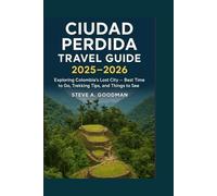 CIUDAD PERDIDA TRAVEL GUIDE 2025-2026: Exploring Colombia’s Lost City - Best Time to Go, Trekking Tips, and Things to See