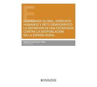 Ciudadanía global, derechos humanos y reto demográfico: la definición de una estrategia contra la despoblación en la españa rural
