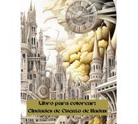 Ciudades de Cuentos de Hadas Libro de Colorear: Una Fantasía Mágica y Colorida para Adolescentes y Adultos: Una Aventura de Colorear en Escala de Grises para Aliviar el Estrés y Relajarse