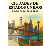 Ciudades de Estados Unidos para Colorear: Libro para adultos y niños. Relájate dando color a las ciudades más emblemáticas de Estados Unidos.