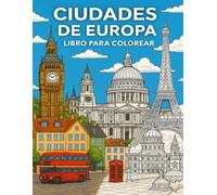 Ciudades de Europa: Libro de Colorear, Educativo y Relajante para Adultos y Jóvenes.: Explora la cultura y monumentos emblemáticos de las principales ciudades de Europa mientras te relajas.