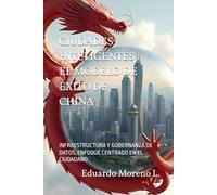 CIUDADES INTELIGENTES, EL MODELO DE ÉXITO DE CHINA: INFRAESTRUCTURA Y GOBERNANZA DE DATOS, ENFOQUE CENTRADO EN EL CIUDADANO
