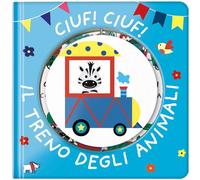 Ciuf! ciuf! Il treno degli animali. Ediz. a colori