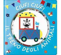 Ciuf! ciuf! Il treno degli animali. Ediz. a colori