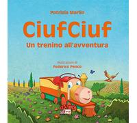 CiufCiuf. Un trenino all'avventura. Ediz. illustrata