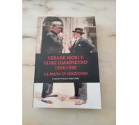 Ciulla - Cesare Mori e Luigi Giampietro 1924-1930 La Mafia in Ginocchio