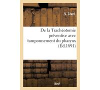 Civel-V De la Trachéotomie préventive avec tamponnement du pharynx (Tascabile)
