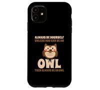 Civetta Carino Always Be Yourself Unless You Can Be An Owl Custodia per iPhone 11