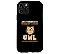 Civetta Carino Always Be Yourself Unless You Can Be An Owl Custodia per iPhone 11 Pro