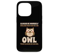 Civetta Carino Always Be Yourself Unless You Can Be An Owl Custodia per iPhone 13 Pro