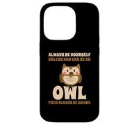 Civetta Carino Always Be Yourself Unless You Can Be An Owl Custodia per iPhone 14 Pro