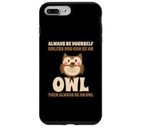 Civetta Carino Always Be Yourself Unless You Can Be An Owl Custodia per iPhone 7 Plus/8 Plus