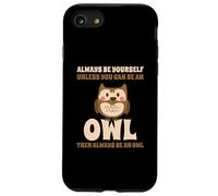 Civetta Carino Always Be Yourself Unless You Can Be An Owl Custodia per iPhone SE (2020) / 7 / 8