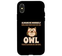 Civetta Carino Always Be Yourself Unless You Can Be An Owl Custodia per iPhone X/XS