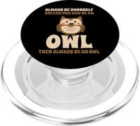 Civetta Carino Always Be Yourself Unless You Can Be An Owl PopSockets PopGrip per MagSafe