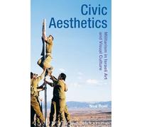 Civic Aesthetics: Militarism, Israeli Art and Visual Culture