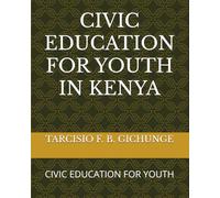 CIVIC EDUCATION FOR YOUTH IN KENYA: CIVIC EDUCATION FOR YOUTH