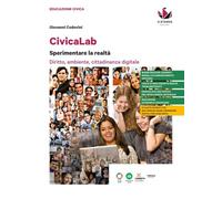 CivicaLab. Sperimentare la realtà. Diritto, ambiente, cittadinanza digitale. Per le Scuole superiori