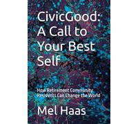 CivicGood: A Call to Your Best Self: How Retirement Community Residents Can Change the World