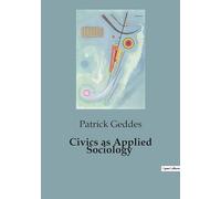 Civics as Applied Sociology: The Evolution and Analysis of Urban Environments