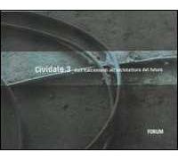 Cividale 3. Dall'Italcementi all'architettura del futuro