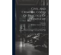 Civil And Criminal Codes Of Practice Of Kentucky (Tascabile)