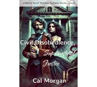 Civil Disobedience, Supernatural Justice: A Henry David Thoreau: Vampire Hunter Novel