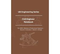 Civil Engineer Notebook: Technical Reference: Formulas, Tables, and Practice Pages for Civil Engineers