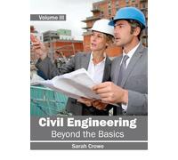 Civil Engineering: Beyond the Basics (Volume III) (Copertina rigida)