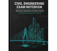 Civil Engineering Exam Notebook: Exam Preparation Workbook with Structural Analysis and Practice Problems for Civil Engineering Students