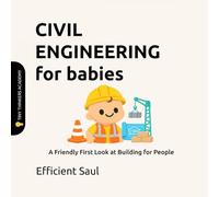 Civil Engineering for Babies (Tiny Thinkers Academy): A Friendly First Look at Building for People