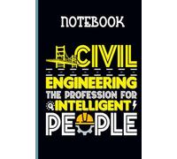 Civil Engineering The Profession For Intelligent People On Black Cover Fun Gift For Everyone: Notebook