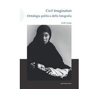 Civil Imagination: Ontologia politica della fotografia