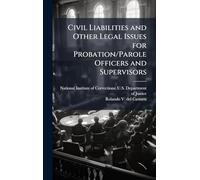 Civil Liabilities and Other Legal Issues for Probation/Parole Officers and Supervisors
