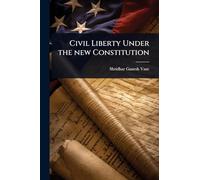 Civil Liberty Under the new Constitution