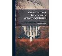 Civil-Military Relations in Medvedev's Russia
