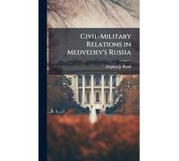 Civil-Military Relations in Medvedev's Russia
