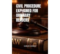 CIVIL PROCEDURE EXPLAINED FOR ORDINARY READERS