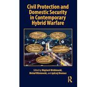 Civil Protection and Domestic Security in Contemporary Hybrid Warfare
